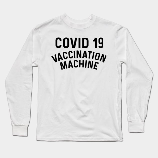 Covid 19 Vaccination Machine coronavirus Long Sleeve T-Shirt by Natural 20 Shirts